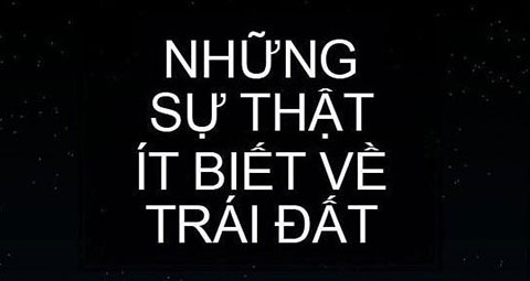 Những sự thật về trái đất rất ít người biết