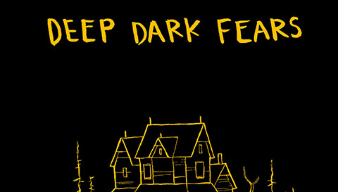 Deep Dark Fears - Nỗi sợ hãi sâu trong đêm tối (Part 1)