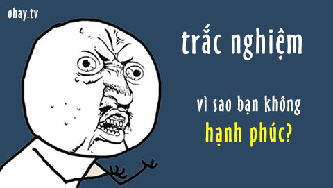 Trở ngại lớn nhất trong quá trình tìm kiếm hạnh phúc của bạn là gì?