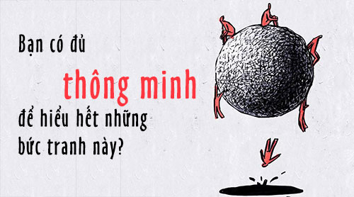 Chỉ số IQ của bạn có đủ để hiểu những bức tranh minh họa này?