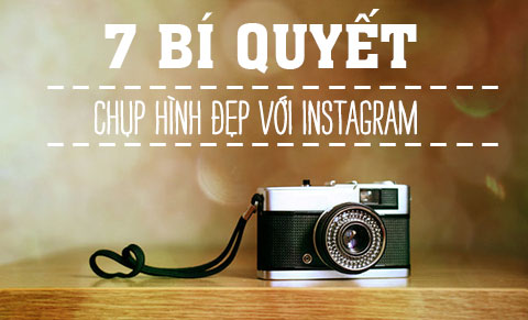 7 bí quyết để instagram của bạn đẹp hơn mọi người