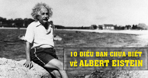10 điều có thể bạn chưa biết về Albert Eistein