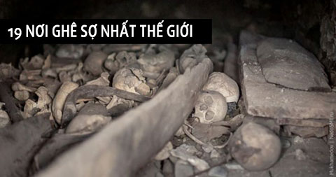 19 nơi ghê rợn nhất thế giới