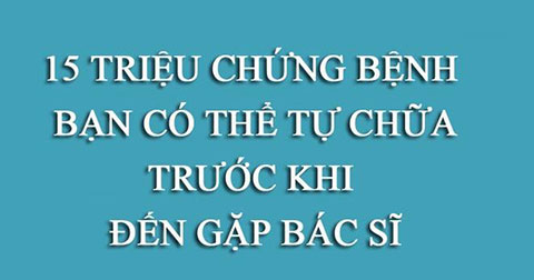 15 mẹo tự chữa bệnh an toàn ai cũng cần biết