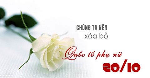 5 lý do nên xóa bỏ ngày 20/10 và 8/3 ở Việt Nam