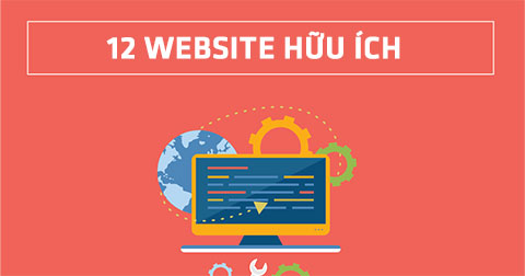 12 Website hữu ích có thể bạn chưa biết