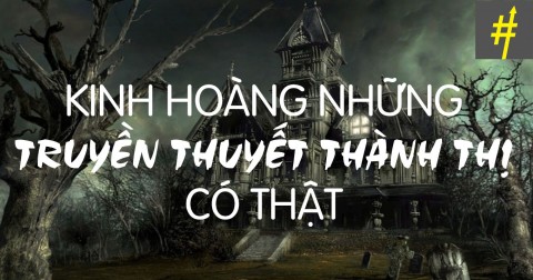 Kinh hoàng những truyền thuyết thành thị có thật