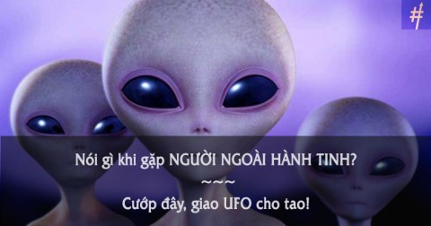 Cười mẻ răng với chùm ảnh hài nói gì khi gặp người ngoài hành tinh?