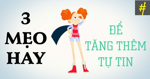 3 mẹo hay giúp bạn tăng thêm tự tin