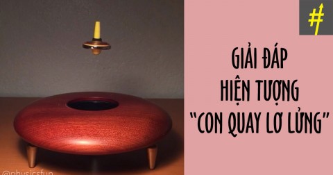 Giải đáp hiện tượng 'con quay lơ lửng'