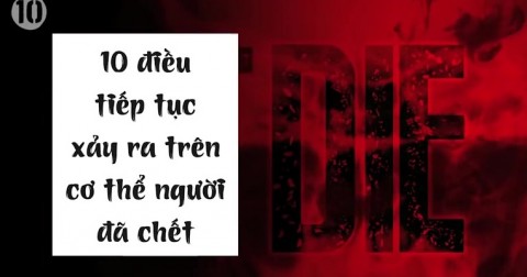 10 điều đáng sợ diễn ra trên cơ thể người sau khi chết