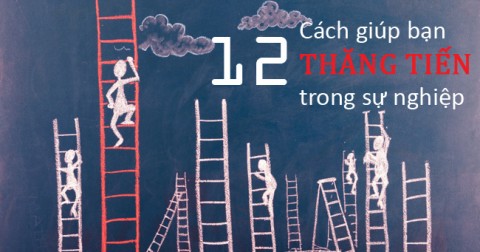 12 cách giúp bạn thăng tiến trên con đường sự nghiệp trong vòng 1 năm