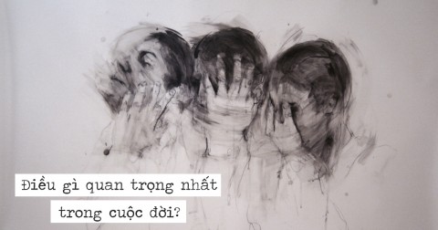 Điều gì quan trọng nhất trong cuộc đời