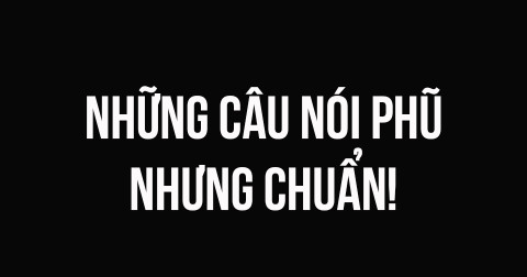 11 câu nói khiến bạn thức tỉnh ngay lập tức
