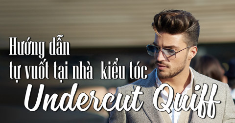 Cách vuốt sáp tạo kiểu tóc Undercut Quiff, giữ nếp khi đội mũ bảo hiểm