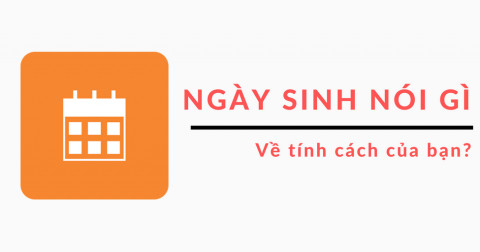 Ngày sinh nói gì về bạn?