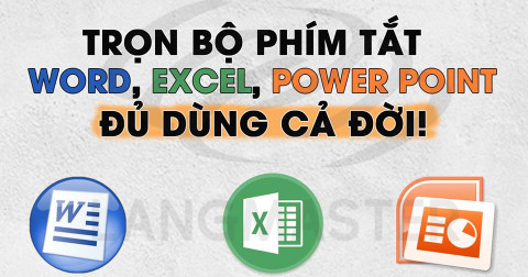 Trọn bộ phím tắt Word, Excel, PowerPoint đủ để bạn dùng cả đời!