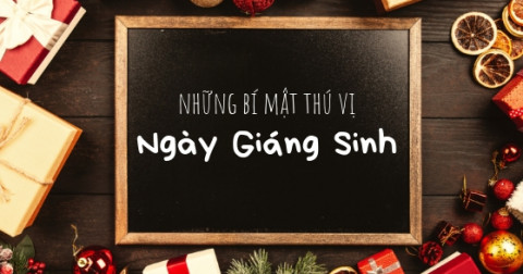 Những bí mật ấn tượng về Giáng Sinh mà bạn có thể chưa từng nghe qua