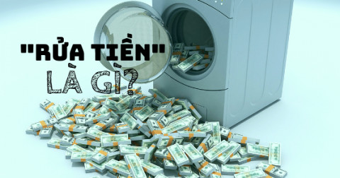 'Rửa tiền' thực chất là gì?